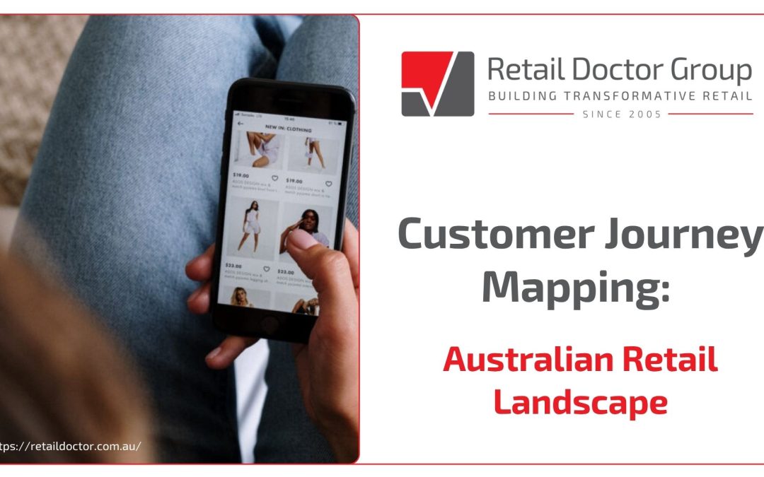 The Power of Customer Journey Mapping in the Australian Retail Landscape