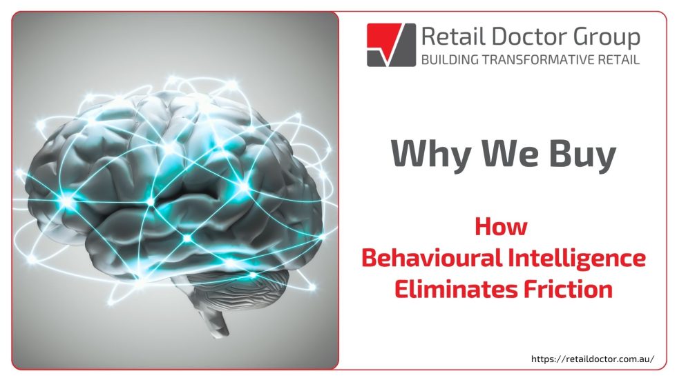 Behavioural intelligence eliminates friction by decoding why we buy - the emotions behind customer behaviour, spend, loyalty, conversion, and decision-making